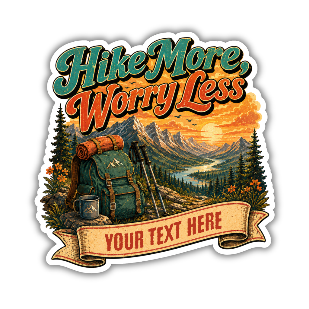 Custom Stickers, Vinyl Stickers | Hike More Worry Less