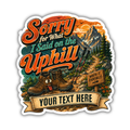 Custom Stickers, Vinyl Stickers | Sorry for What I Said on the Uphill