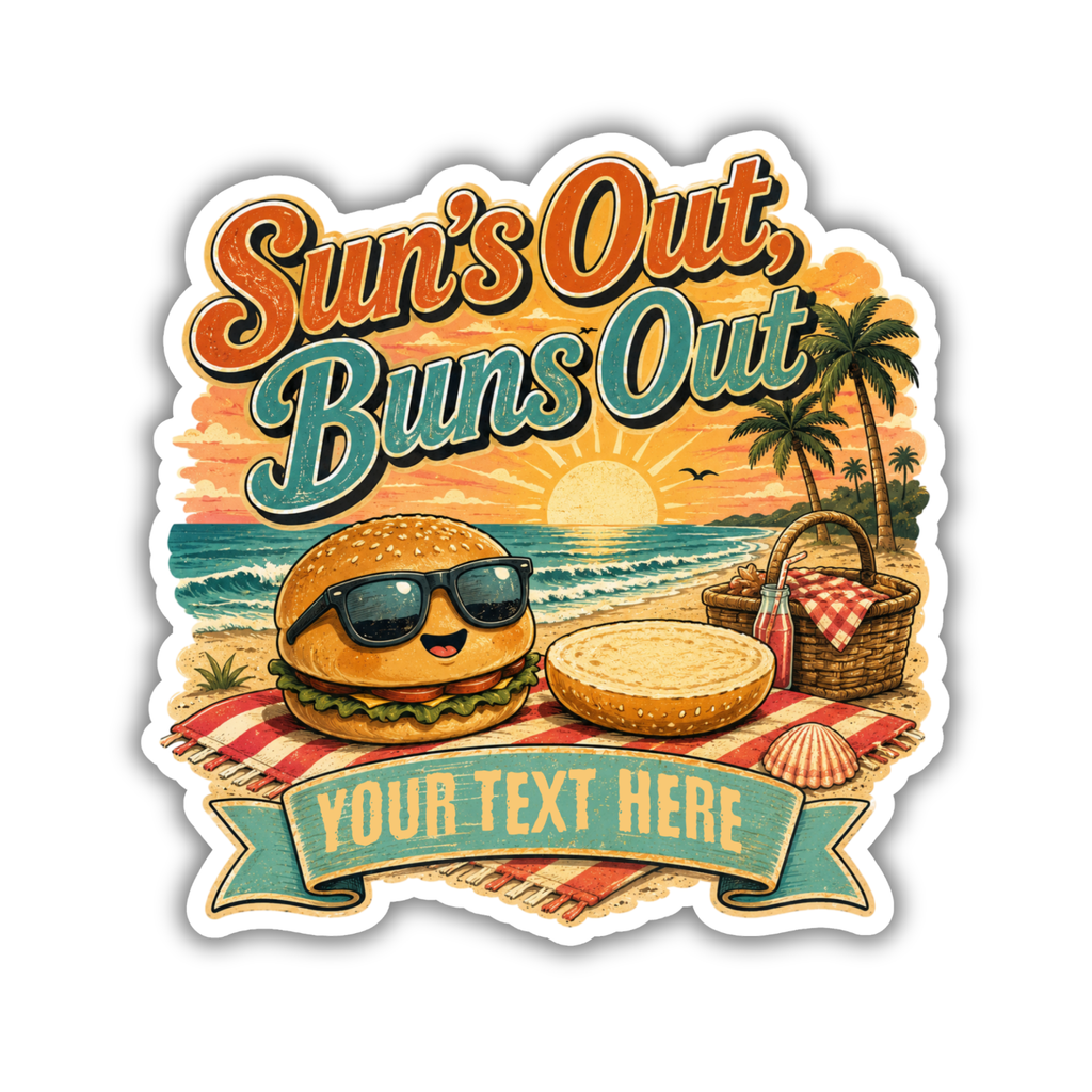 Suns Out Buns Out | Custom Stickers, Vinyl Stickers