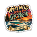 Custom Stickers, Vinyl Stickers | Wake Me Before You Boat