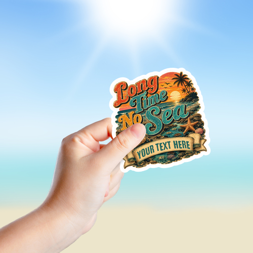 Custom Stickers, Vinyl Stickers | Long Time No Sea