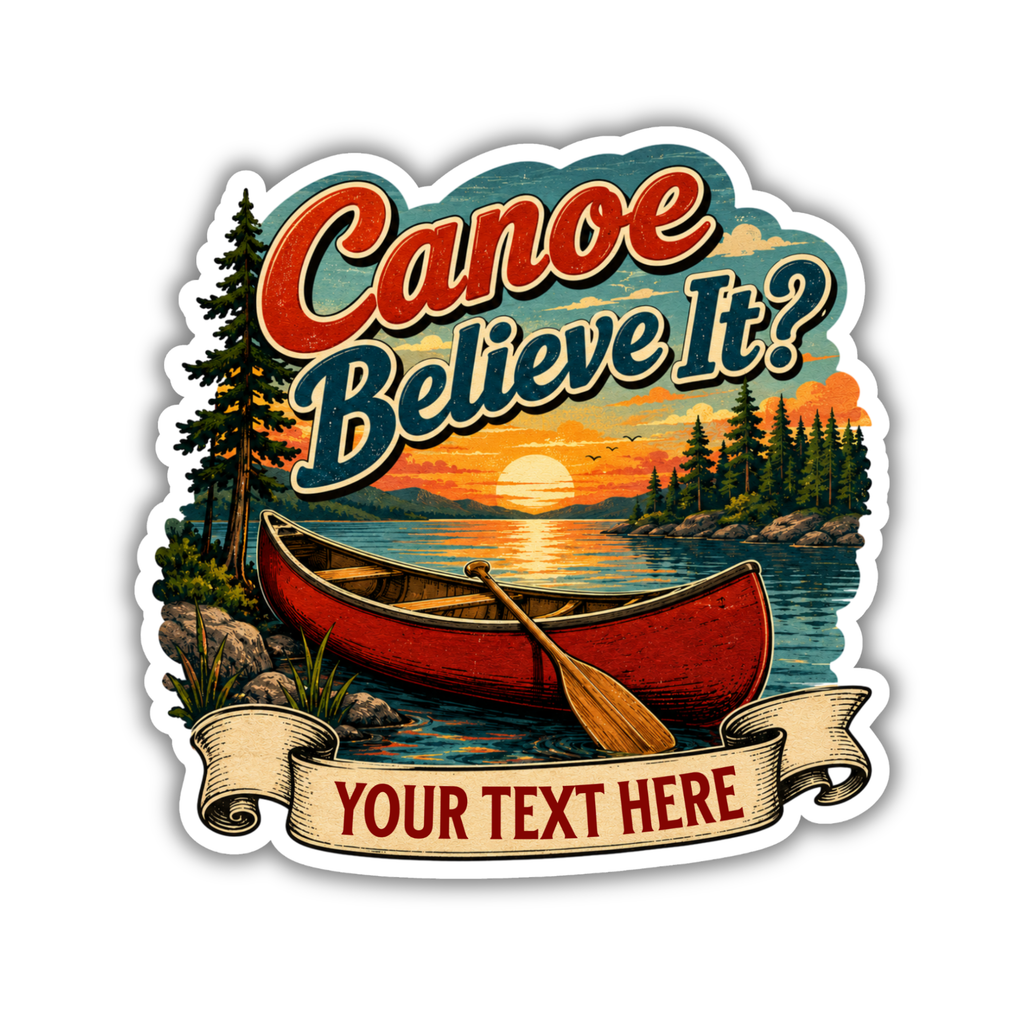 Custom Stickers, Vinyl Stickers | Canoe Believe It?