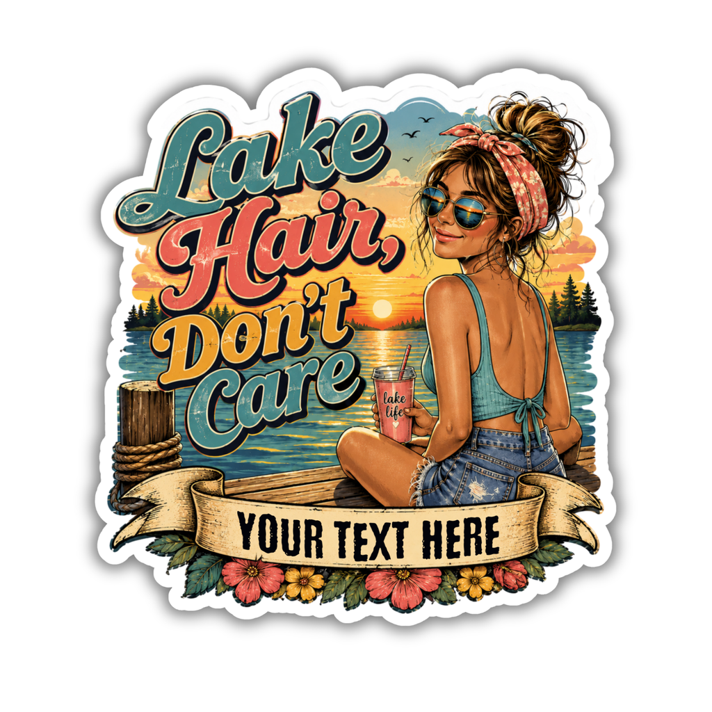 Custom Stickers, Vinyl Stickers | Lake Hair Don't Care