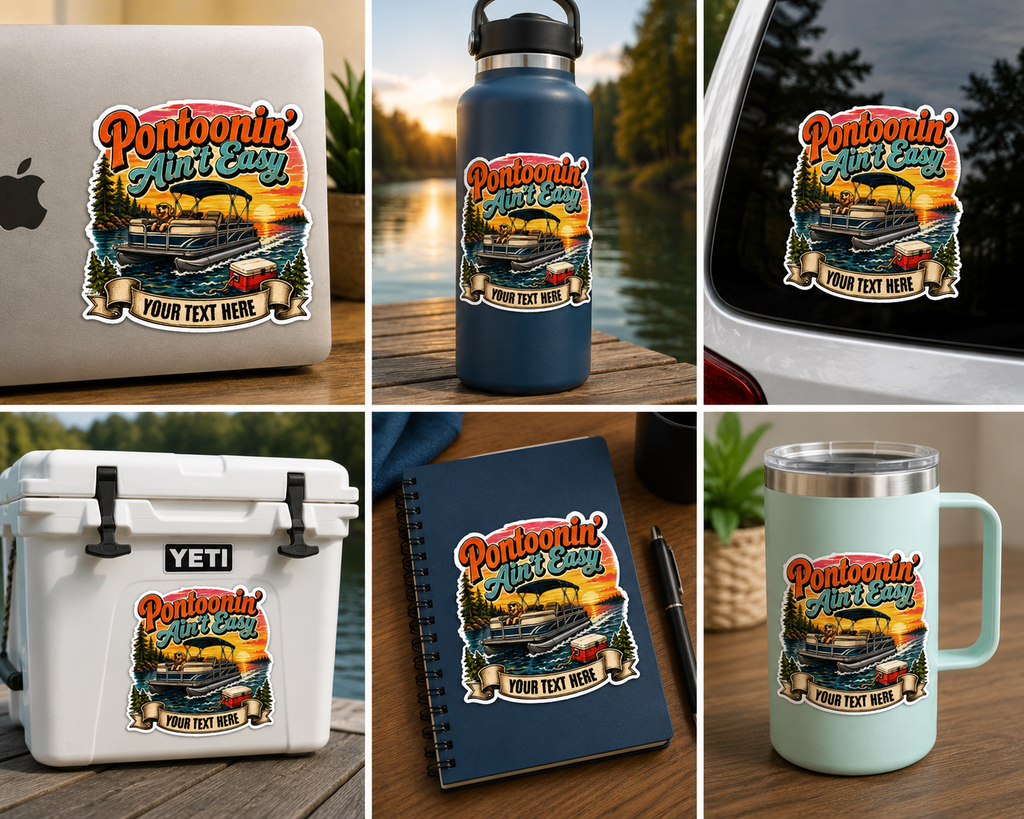 Custom Stickers, Vinyl Stickers | Pontoonin' Ain't Easy